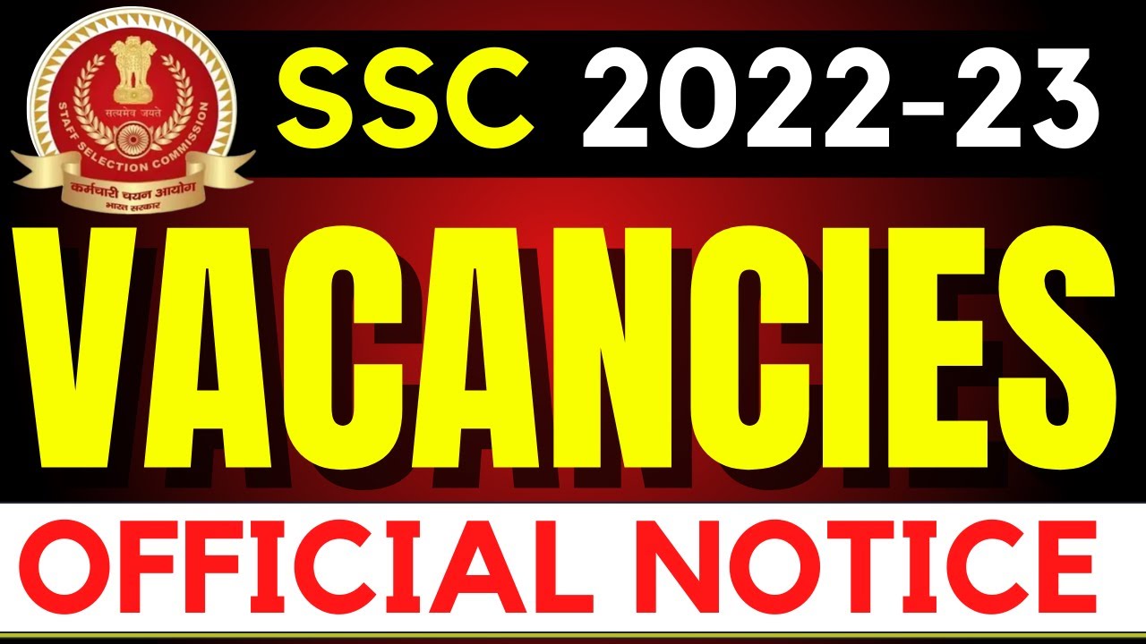 SSC 202223 Vacancies Update 🔥 Official Notice SSC EXAMS 202223