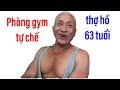 Vào phòng gym tự chế của thợ hồ 63 tuổi, vóc dáng như lực sĩ II ĐỘC LẠ BÌNH DƯƠNG