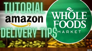 AMAZON FLEX WHOLE FOODS DELIVERY TUTORIAL | Must Know Tips & FAQ's To Earn TOP Money & MAX TIPS