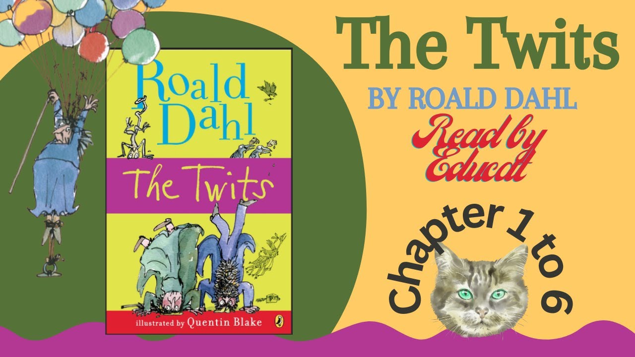 Chapter 1 to 6 The Twits by Roald Dahl