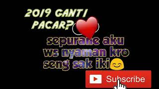 2019 ganti pacar gak perlu bro....