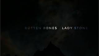 Lady Stone - Rotten Bones