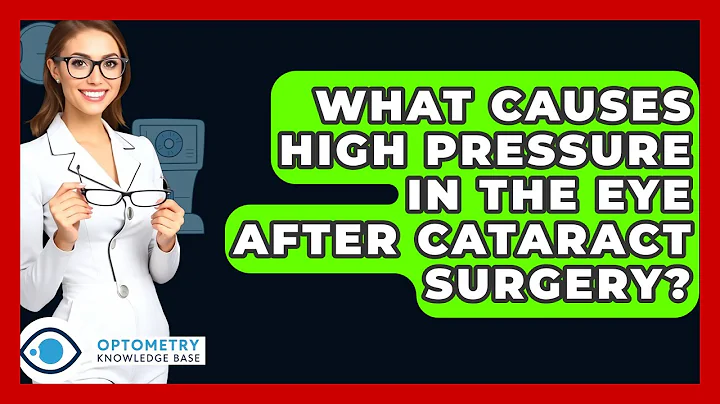 What Causes High Pressure In The Eye After Cataract Surgery? - Optometry Knowledge Base
