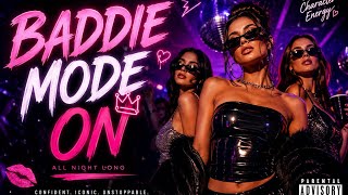 🔥 BADDIE MODE ON 💋 | Ultimate Gen-Z Party Anthem 2026 ✨ | Main Character Energy 👑🔥