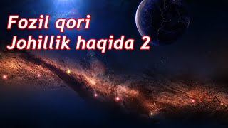 Fozil qori - Johillik haqida 2