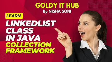 LinkedList Class in JAVA Collection Framework | Goldy IT Hub By Nisha Soni | #java #programming
