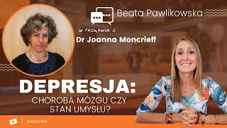 Depresja Choroba Mózgu Czy Stan Umysłu? Rozmowa Z Dr Joanną Moncrieff Pl