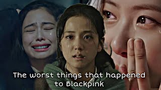 the worst things that happened to blackpink  😭🙁