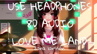 Zara Larsson Love Me Land 8D Music