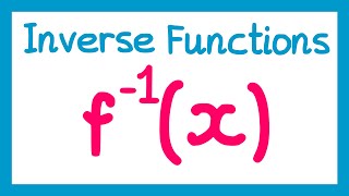 Inverse Functions - GCSE Higher Maths
