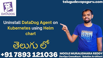 Uninstall  the DataDog Agent on Kubernetes using Helm chart - Telugu DevOps Guru - +91  7893121036