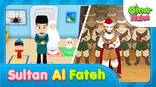Sultan Al-Fateh | Kisah Kanak-kanak Islami | Omar & Hana