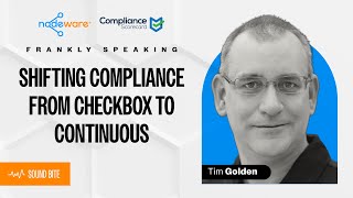 Shifting Compliance from Checkbox to Continuous (feat. Tim Golden) | Frankly Speaking Ep. 6 Clip