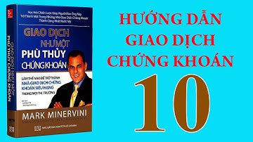 Giao dịch như một phù thủy chứng khoán. Phần 10