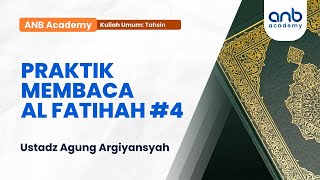 ANB Academy - Praktik Membaca Al Fatihah #4 | Ustadz Agung Argiyansyah