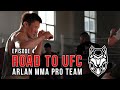 ARLAN MMA PRO TEAM: ROAD TO UFC EPISODE 4