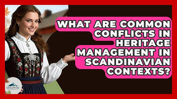 What Are Common Conflicts in Heritage Management in Scandinavian Contexts? - Unmapping Scandinavia