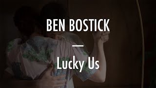 Ben Bostick - Lucky Us