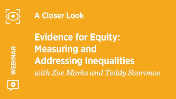 Zoe Marks and Teddy Svoronos - Evidence for Equity: Measuring and Addressing Inequalities