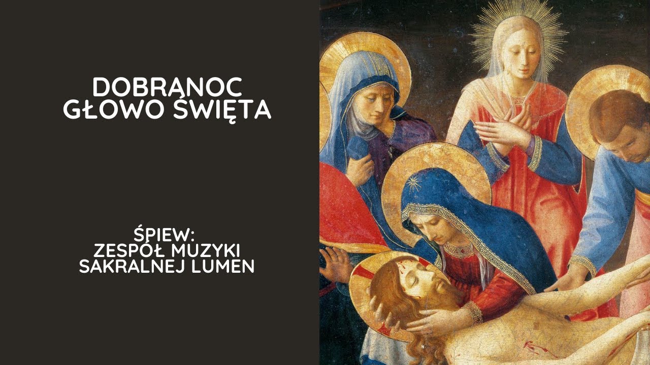 Dobranoc, Głowo Święta - Zespół Muzyki Sakralnej LUMEN