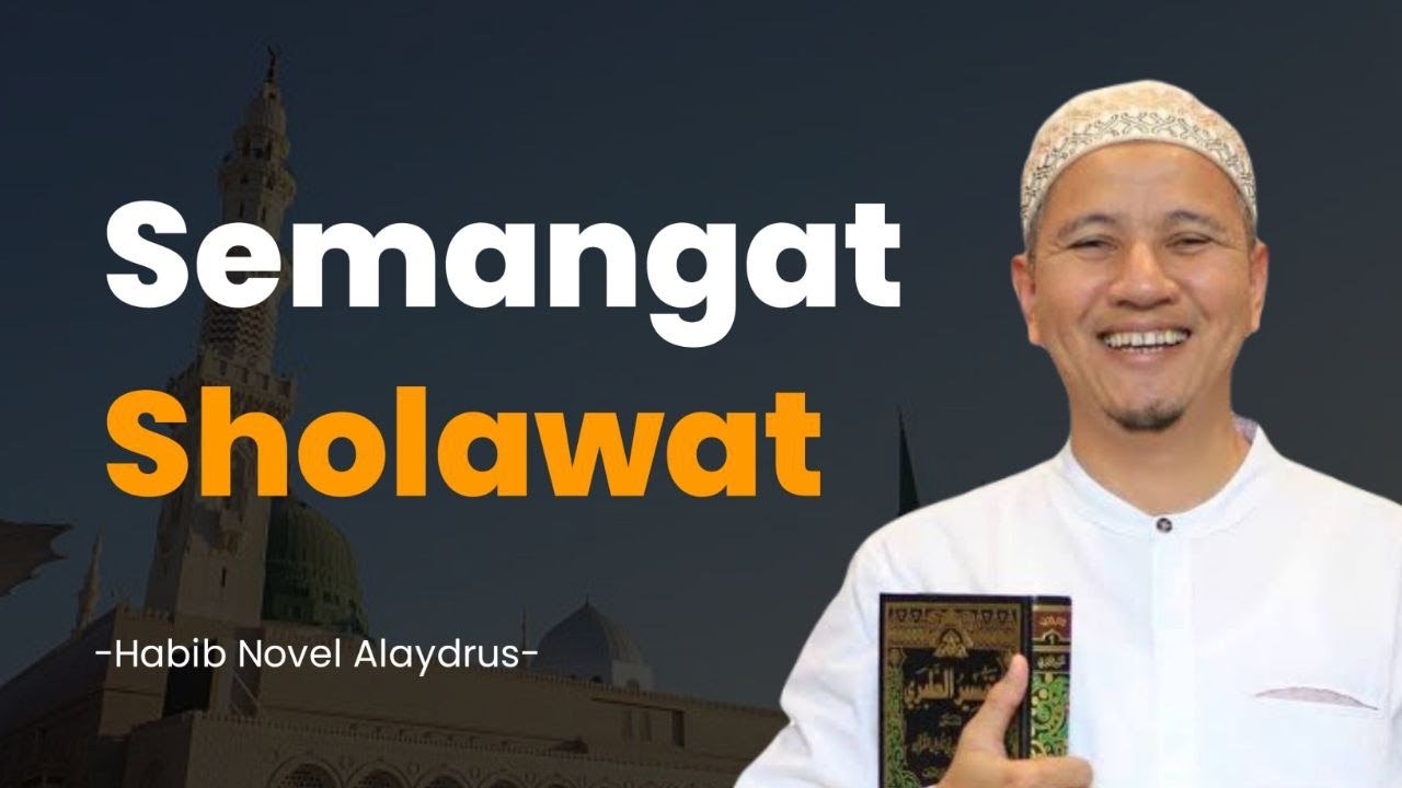 Semangat Sholawat - Habib Novel Alaydrus