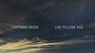 Lightning Seeds - Live to Love You (Official Audio)