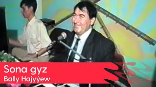 Bally Hajyyew - Sona gyz | 2000