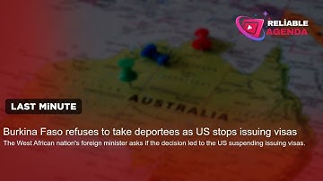 Burkina Faso refuses to take deportees as US stops issuing visas