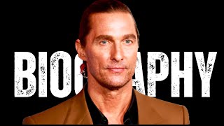 "Unveiling the Man Behind the Legend: Matthew McConaughey's Biography"