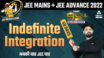 Indefinite Integration | Class 12 Maths | JEE Mains + JEE Advanced 2022 Maths