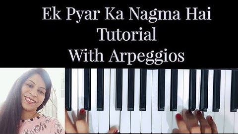 Ek Pyar Ka Nagma Hai Piano Tutorial with Arpeggios