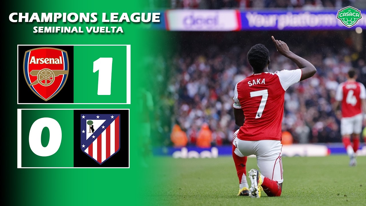 ✅ ARSENAL ELIMINÓ AL ATLÉTICO DE MADRID Y ES EL PRIMER FINALISTA DE LA  CHAMPIONS LEAGUE 🏆