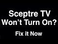 Sceptre TV won&#39;t Turn On  -  Fix it Now