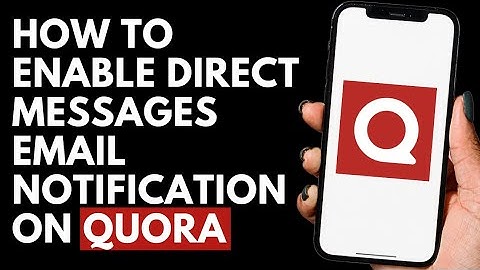 How To Enable Direct Messages Email Notification on Quora