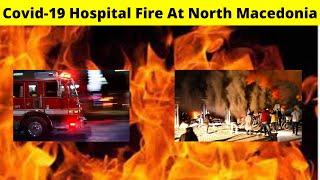 Covid-19 Hospital Fire At North Macedonia Kills At Least 10 | Latest News