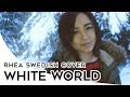 【Rhea Cover】WHITE WORLD (Swedish Cover)