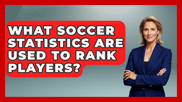 What Soccer Statistics Are Used to Rank Players? | Soccer Stats Vault News