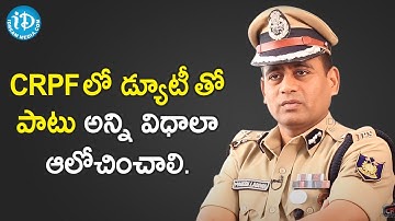 CRPF లో డ్యూటీ తో పాటు అన్ని విధాలా ఆలోచించాలి - Mahesh Chandra Laddha IPS | Crime Diaries