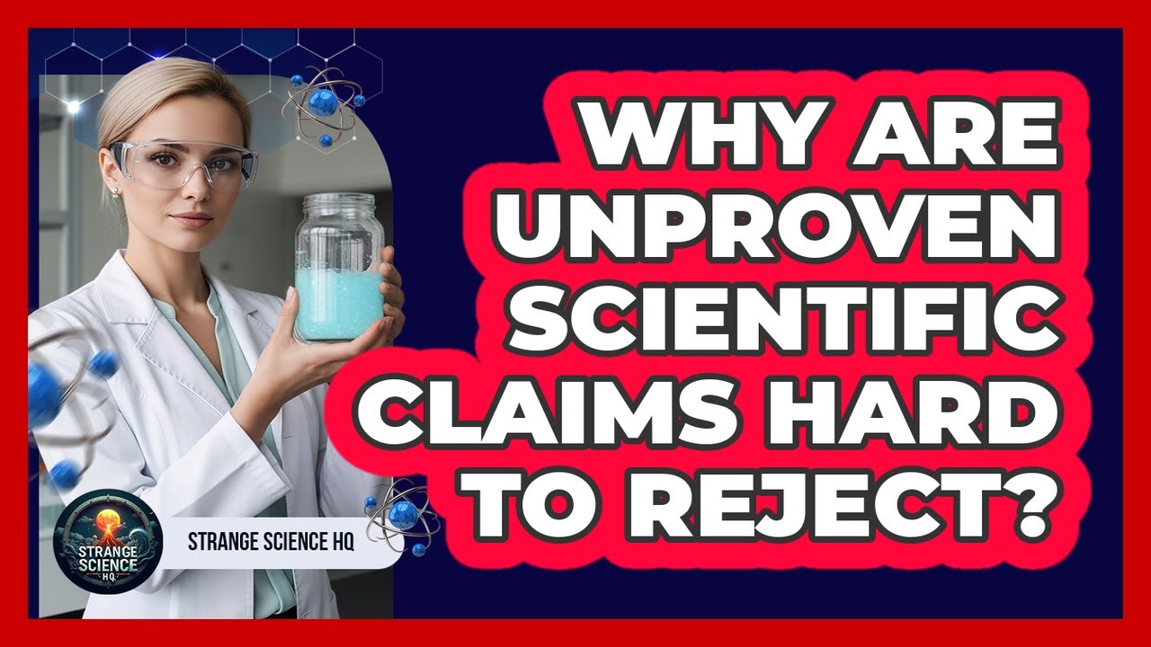 Why Are Unproven Scientific Claims Hard To Reject?