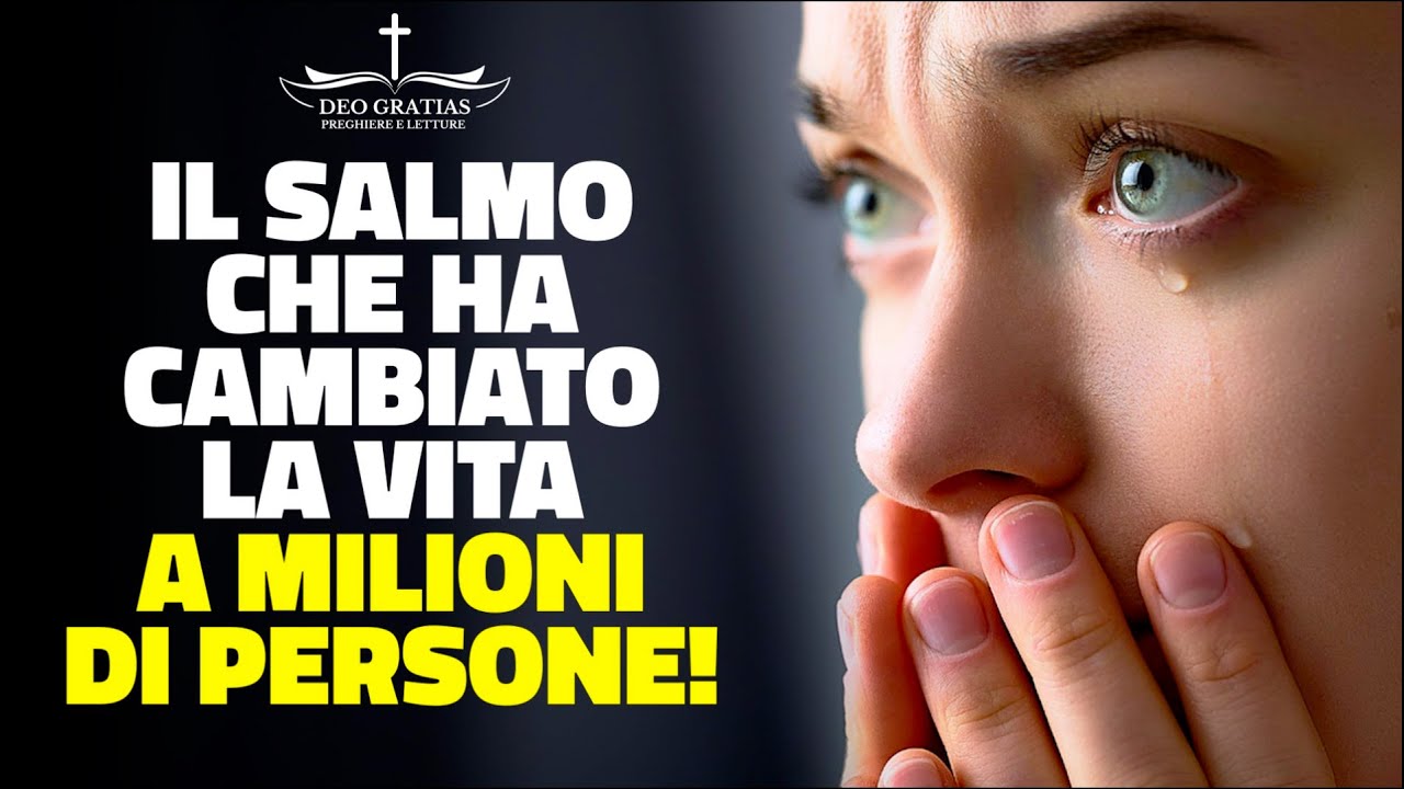 Il salmo che ha cambiato la vita a milioni di persone! Ascolta queste ...