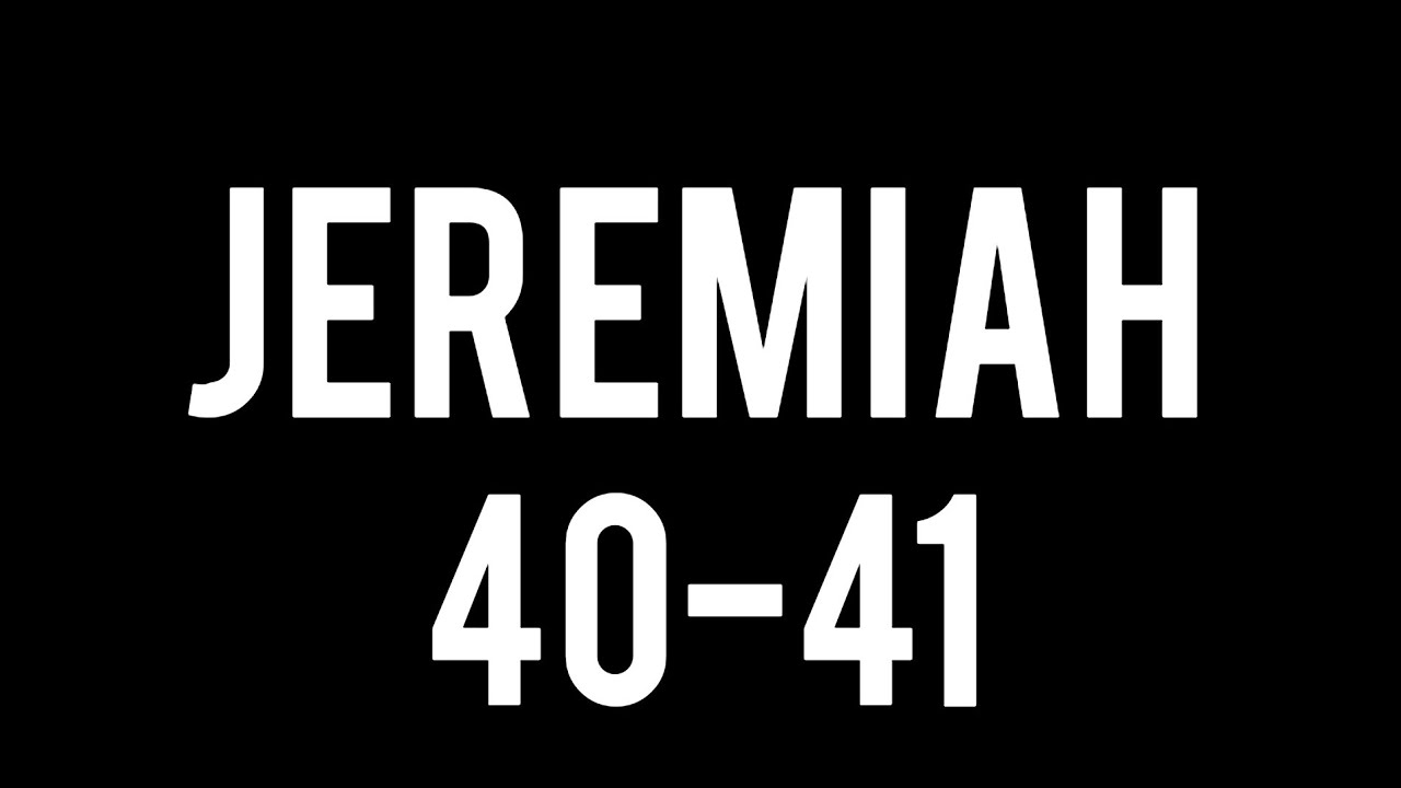 jeremiah-40-41-youtube