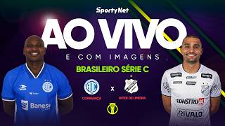 AO VIVO E COM IMAGENS: CONFIANÇA X INTER DE LIMEIRA | RODADA 5 | SÉRIE C