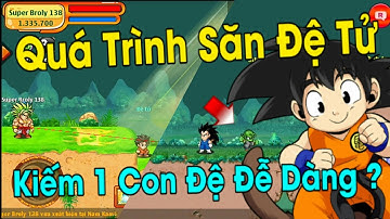 Ngọc Rồng Online - Quá Trình Săn Đệ Tử Bằng Super Broly 16tr Sẽ Ra Sao ? |Tổng Hợp Pha Săn Đệ Tử NRO