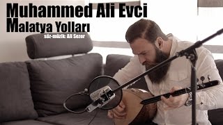 Muhammed Ali Evci - Malatya Yolları (AKUSTIK) Resimi