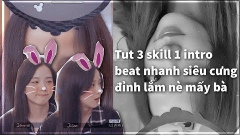 Tut 3 skill 1 intro beat nhanh cho mng 🍬💝🙊||#20#Enhtut