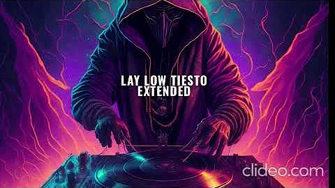 Lay Low Tiesto EXTENDED