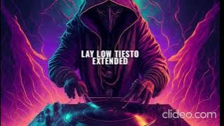 Lay Low Tiesto EXTENDED
