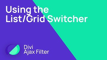 Divi Ajax Filter: Using the List/Grid Switcher