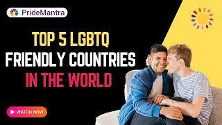 Top 5 Most LGBTQ Friendly Countries In The World | LGBTQ Information | #pride #lgbtq