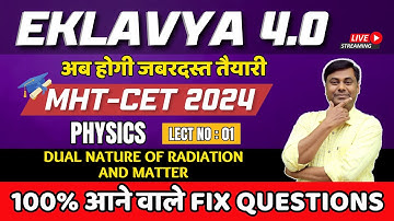 EKLAVYA 4.0 अब होगी जबरदस्त तैयारी Dual Nature of Radiation and Matter | Lect 01 |Phy |MHT-CET 2024